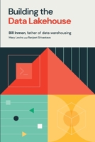 Building the Data Lakehouse 1634629663 Book Cover