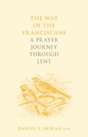 The Way of the Franciscans: A Prayer Journey through Lent 0281083177 Book Cover