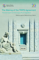 The Making of the TRIPS Agreement: Personal Insights from the Uruguay Round Negotiations 9287040257 Book Cover