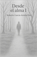 Desde el alma I (Spanish Edition) B0F4FWHWC5 Book Cover