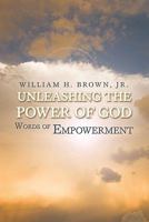 Unleashing the Power of God: Words of Empowerment 1605632031 Book Cover