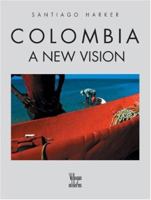 Colombia: A New Vision 1558594981 Book Cover