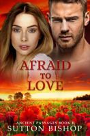 Afraid to Love (Ancient Passages) 0989881687 Book Cover