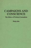 Campaigns and Conscience: The Ethics of Political Journalism 027594624X Book Cover