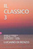 IL CLASSICO 3: ENSEMBLE DI FISARMONICHE: VA’ PENSIERO – G. VERDI, SINFONIA TRAVIATA – G. VERDI, DANZA UNGHERESE – J. BRAHMS B092P6ZL13 Book Cover