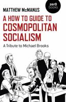 A How to Guide to Cosmopolitan Socialism: A Tribute to Michael Brooks 178279316X Book Cover