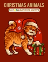 Christmas animals coloring book for adults: Merry christmas coloring book for animals lover, An Adult Coloring Book with Cute Holiday Animals and ... different animals, Cat, Owl, Dogs and More !! B091WJ9ZBH Book Cover