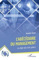L’abécédaire du management: La règle des trois piliers (Dynamiques D'Entreprises) (French Edition) 2336487489 Book Cover