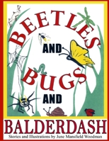 Beetles and Bugs and Balderdash 0557434157 Book Cover