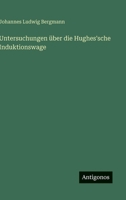 Untersuchungen über die Hughes'sche Induktionswage 3563910235 Book Cover