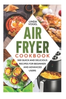 Air Fryer Cookbook: 500 Quick and Delicious Recipes for Beginners and Advanced Users 1678402397 Book Cover