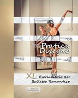 Pratica Disegno - XL Eserciziario 24: Balletto Romantico 1977729029 Book Cover