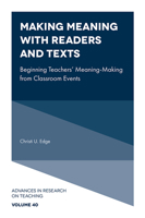 Making Meaning with Readers and Texts: Beginning Teachers' Meaning-Making from Classroom Events (Advances in Research on Teaching) 1802623388 Book Cover