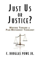 Just Us or Justice?: Moving Toward a Pan-Methodist Theology 0687465532 Book Cover