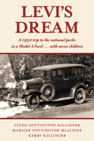 Levi's Dream: A 1930 Trip to the National Parks in a Model a Ford . . . with Seven Children 1632260999 Book Cover