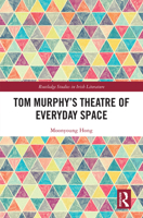 Tom Murphy’s Theatre of Everyday Space (Routledge Studies in Irish Literature) 1032764546 Book Cover
