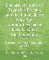 Empirical Study of Transfer Pricing and the Intangibles: Why Tax Authorities must look beyond Methodology 1718191855 Book Cover