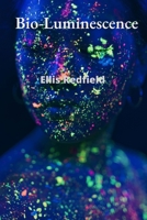 Bio-Luminescence: Exploring the Realm of Lucid Dreaming and Consciousness Expansion B0DSQ5Y6H3 Book Cover