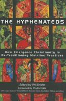 The Hyphenateds: How Emergence Christianity is Re-Traditioning Mainline Practices 0827214898 Book Cover