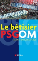 Le bêtisier PSG/OM (French Edition) 2268068285 Book Cover