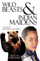 Wild Beasts and Indian Maidens 1438928637 Book Cover