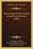 The Geology Of The Country Around East Dereham 112088442X Book Cover