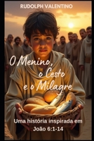 O Menino, o Cesto e o Milagre: Uma história inspirada em João 6:1-14 (Portuguese Edition) B0F3VQMM91 Book Cover