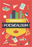 Gymnasium Poesiealbum: Freundschaftsbuch für Jungen und Mädchen in der Oberstufe und Gymnasium - Poesiealbum und Freundebuch für Schulfreunde B088BD5QJ2 Book Cover