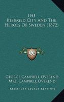 The Besieged City And The Heroes Of Sweden 0469354844 Book Cover