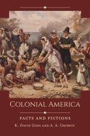 Colonial America: Facts and Fictions (Historical Facts and Fictions) B0F6TT6WL7 Book Cover