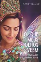 O que meus olhos vêem: A realidade de vidas paralelas 6500922581 Book Cover