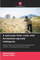 A aplicação foliar como uma ferramenta agrícola inteligente (Portuguese Edition) 6208533732 Book Cover