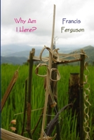 Why Am I Here? 1387856804 Book Cover