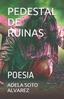 Pedestal de Ruinas: Poesia 1099056055 Book Cover