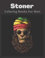 Stoner Coloring Books For Men: Adult Stoner Coloring Book B09CKTQXCC Book Cover