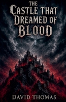 The Castle That Dreamed Of Blood B0H3MMVD3T Book Cover