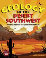 Geology of the Desert Southwest: Investigate How the Earth Was Formed with 15 Projects 1936313405 Book Cover