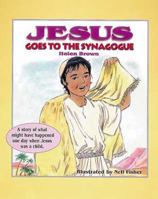 Jesus Goes to the Synagogue: A Story of What Might Have Happened One Day When Jesus Was a Child 0687090350 Book Cover