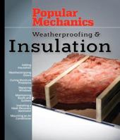Popular Mechanics Weatherproofing & Insulation (Popular Mechanics) 1588165345 Book Cover