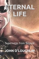 Eternal Life: Supernotes from Beyond 1500922420 Book Cover