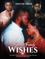 Against Family Wishes: The Fiery Temptation of an Ageless Cougar and Her Young Lover B0CCCSSHXT Book Cover