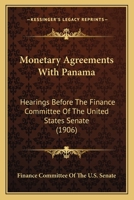 Monetary Agreements With Panama: Hearings Before The Finance Committee Of The United States Senate 1164824422 Book Cover