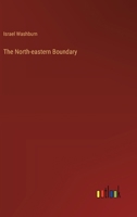 The North-eastern Boundary 1014053722 Book Cover