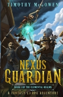Nexus Guardian Book 1: A Fantasy LitRPG Adventure 1956179216 Book Cover