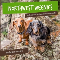 Northwest Weenies: 111 Portraits of Canadian Dachshunds B0884B47SZ Book Cover