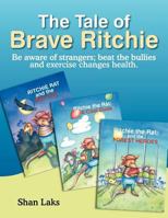 The Tale of Brave Ritchie: Be Aware of Strangers; Beat the Bullies and Exercise Changes Health. 1479728829 Book Cover