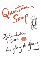 Quantum Soup: Fortune Cookies in Crisis 0890876061 Book Cover