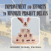 Improvement and Efforts to Minimize Project Delays 1543753981 Book Cover