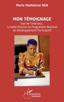 Mon témoignage: Vue de l’intérieur… La belle histoire du Programme National de Développement Participatif (Harmattan Cameroun) (French Edition) 2336544172 Book Cover