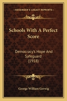 Schools With a Perfect Score Democracy's Hope and Safeguard 1437077595 Book Cover